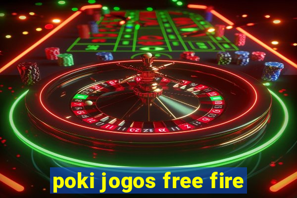 poki jogos free fire