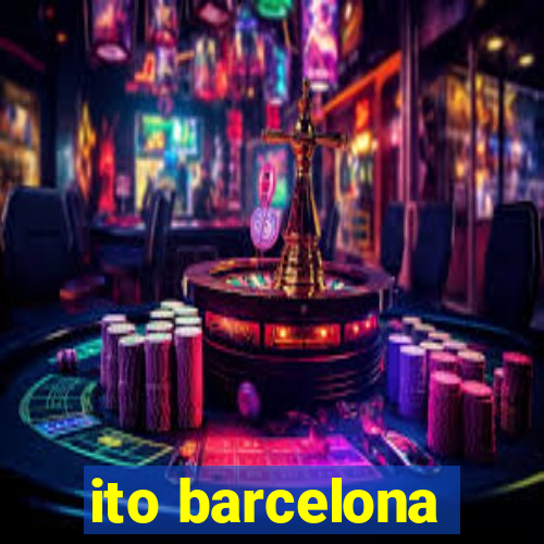 ito barcelona