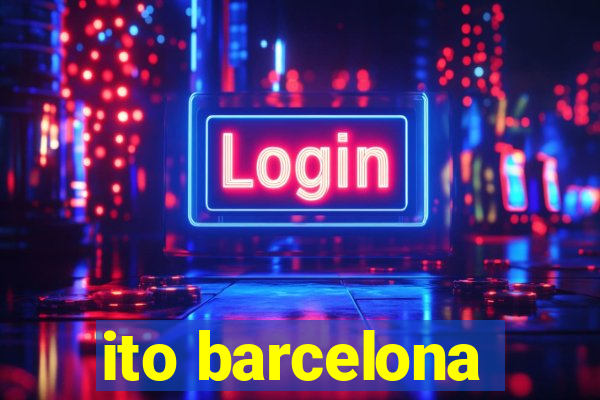 ito barcelona