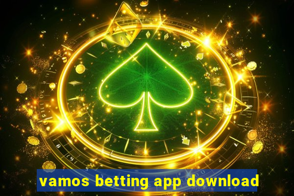 vamos betting app download