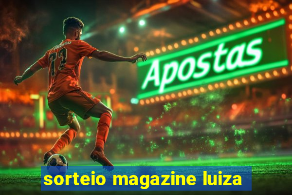 sorteio magazine luiza