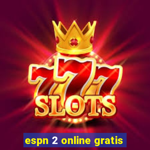 espn 2 online gratis