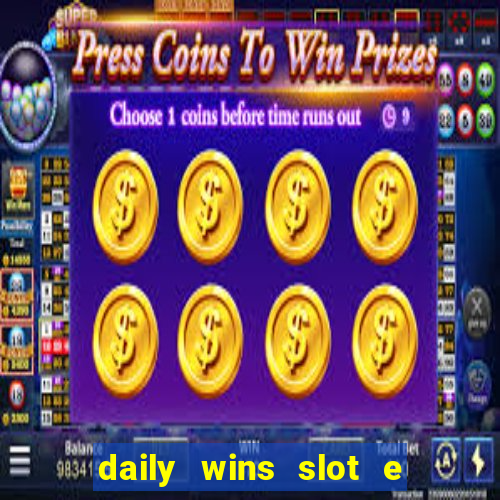 daily wins slot e live casino