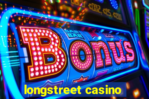 longstreet casino