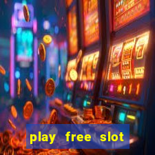 play free slot machine games now