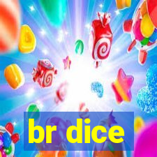 br dice