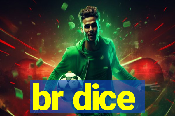 br dice