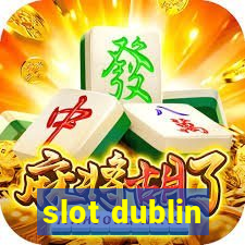 slot dublin