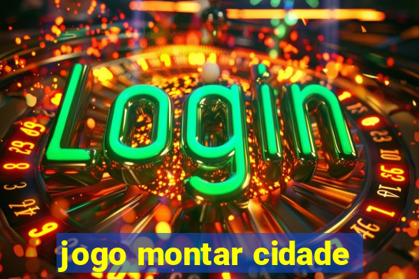 jogo montar cidade