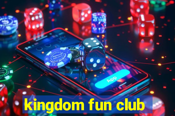 kingdom fun club