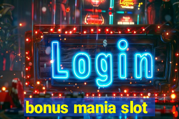 bonus mania slot