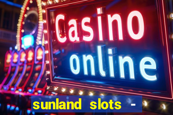 sunland slots - casino games