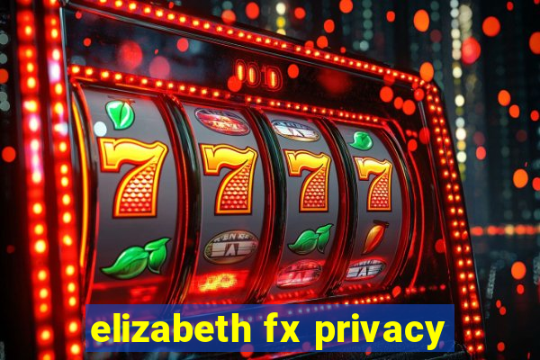 elizabeth fx privacy