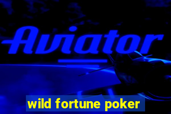 wild fortune poker