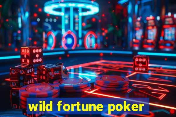 wild fortune poker