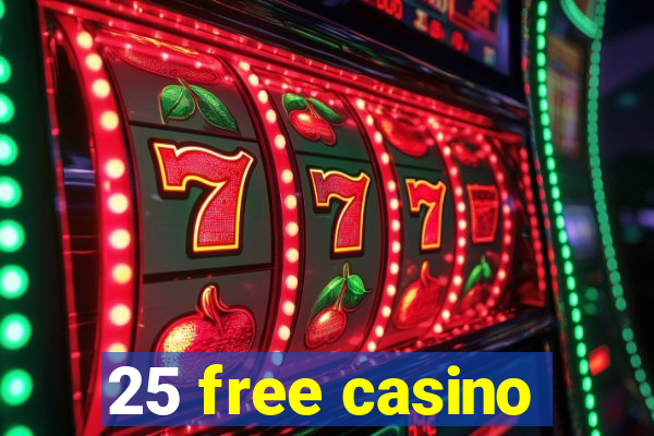 25 free casino