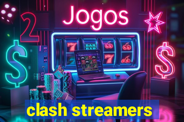 clash streamers