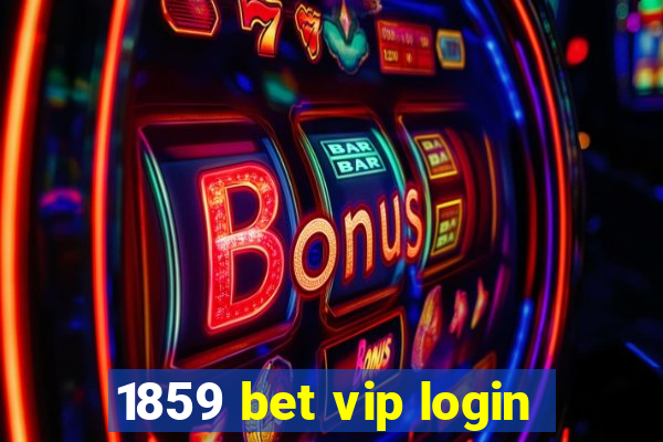 1859 bet vip login