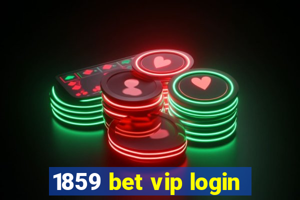 1859 bet vip login