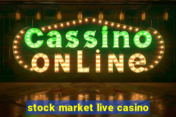 stock market live casino