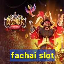 fachai slot