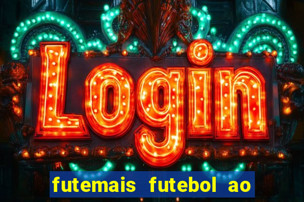 futemais futebol ao vivo hoje