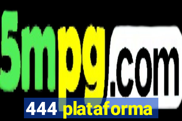 444 plataforma