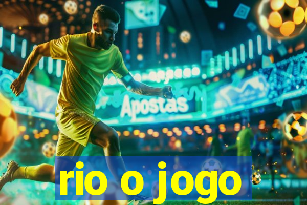 rio o jogo