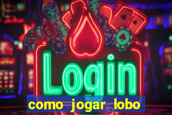 como jogar lobo 888 tiger