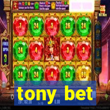 tony bet