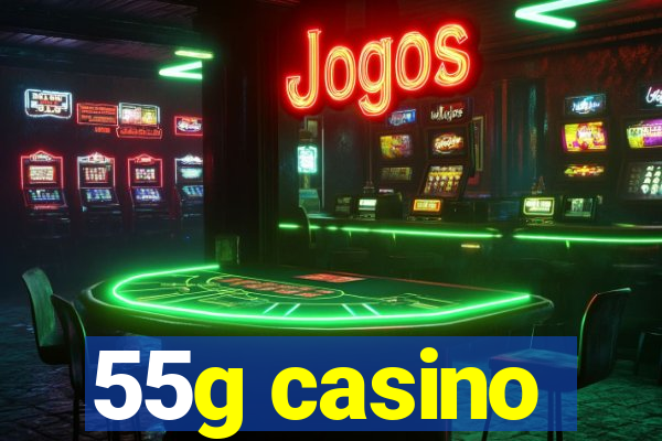 55g casino