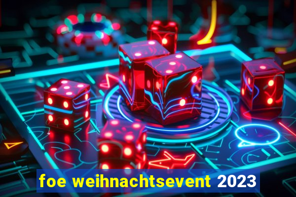 foe weihnachtsevent 2023