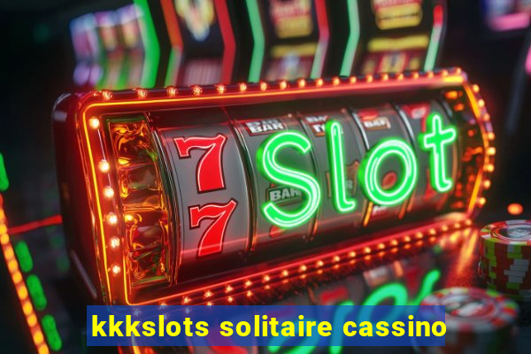 kkkslots solitaire cassino