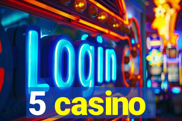 5 casino