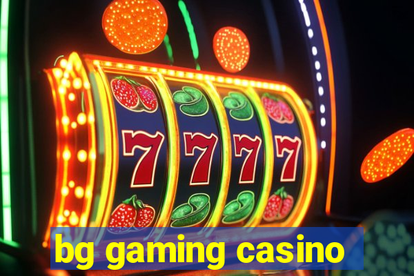 bg gaming casino