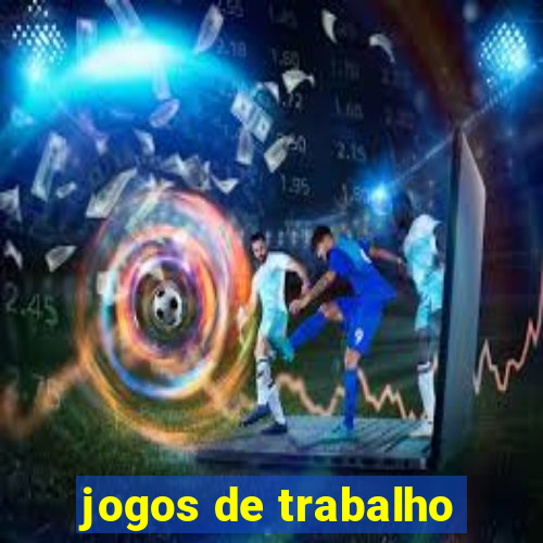 jogos de trabalho