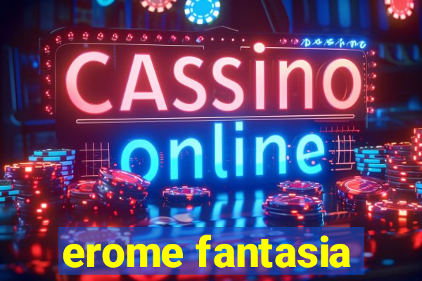 erome fantasia