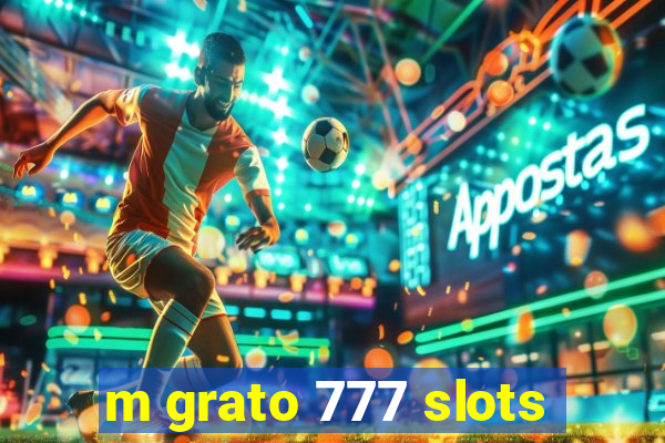 m grato 777 slots