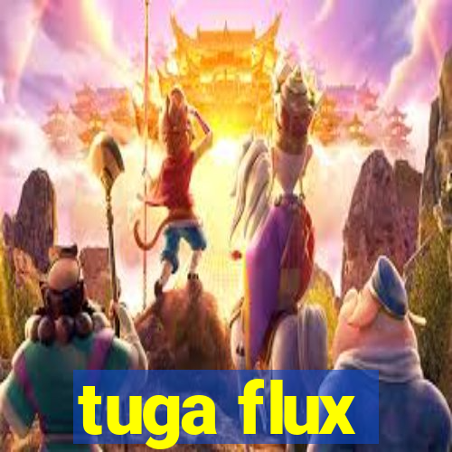 tuga flux