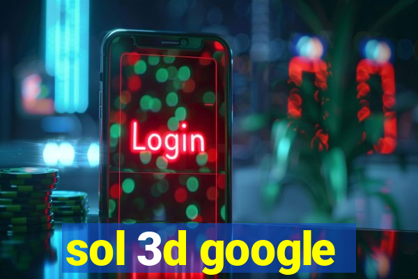 sol 3d google