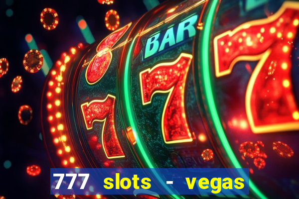 777 slots - vegas casino slot