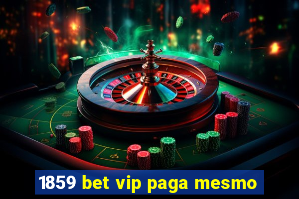 1859 bet vip paga mesmo