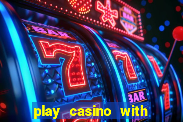 play casino with real money