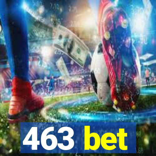 463 bet