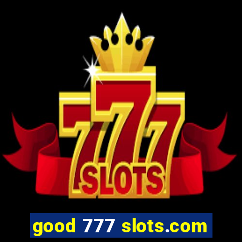 good 777 slots.com