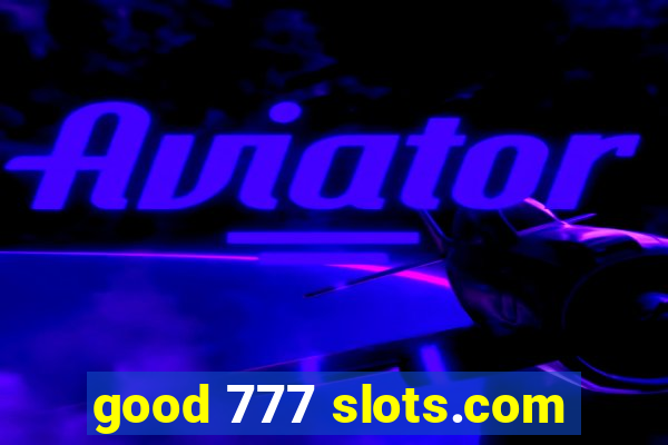 good 777 slots.com