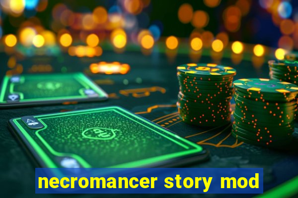 necromancer story mod