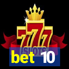 bet 10