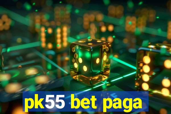 pk55 bet paga