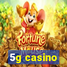 5g casino